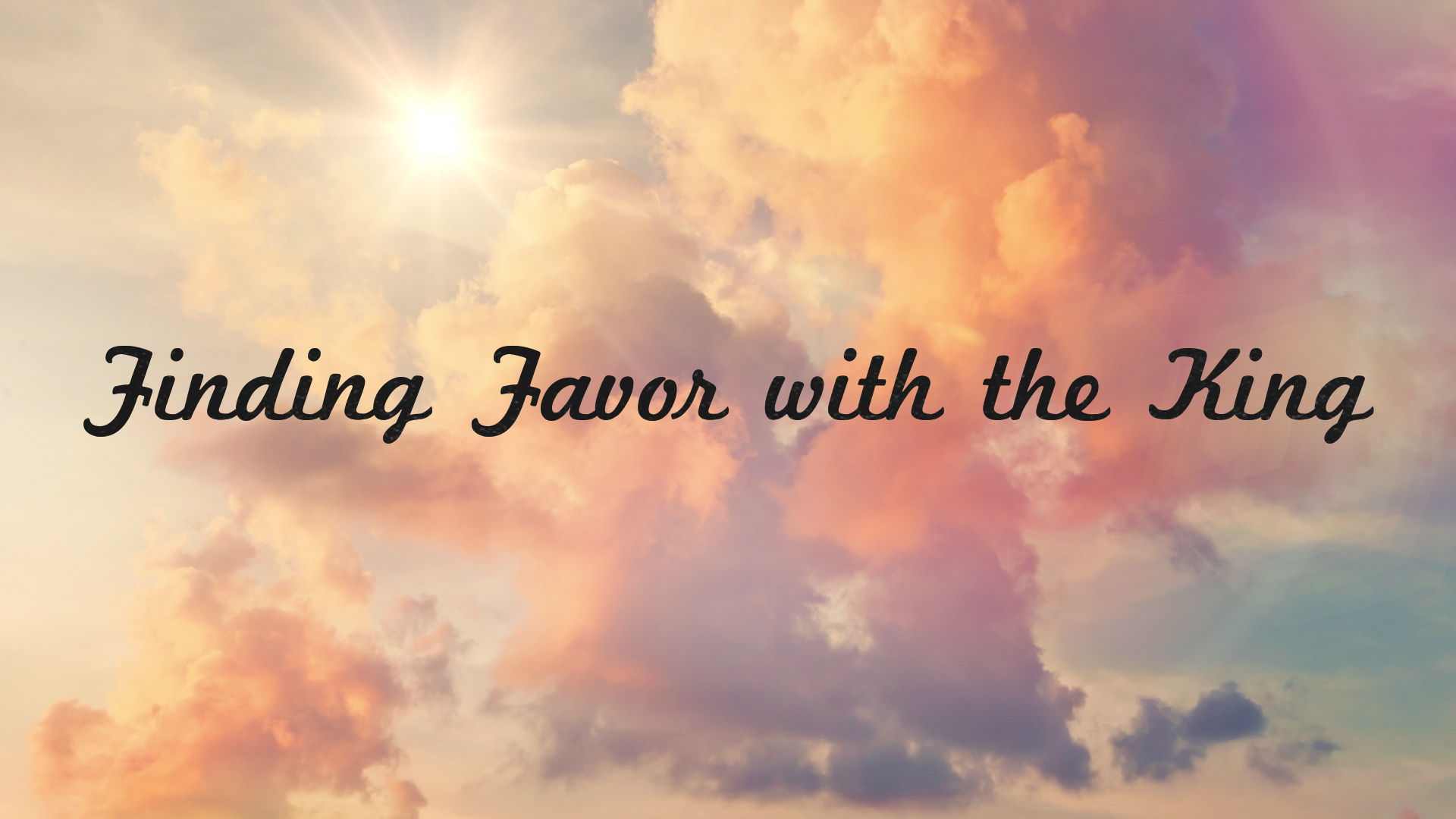 Finding Favor with the King