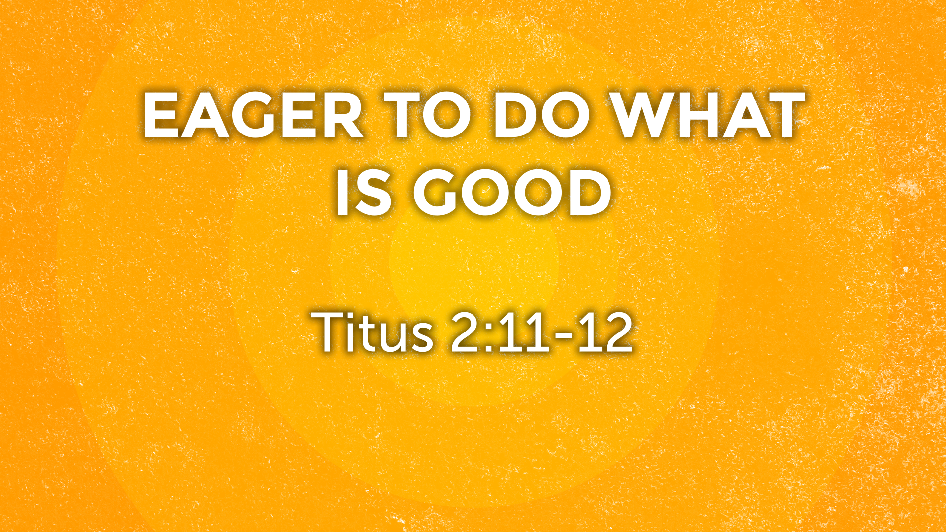 Eager to Do What is Good