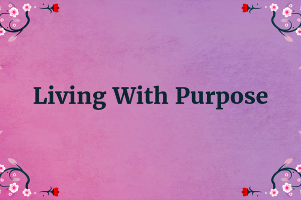 Living with Purpose