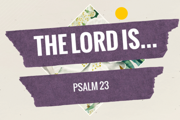The Lord Is...